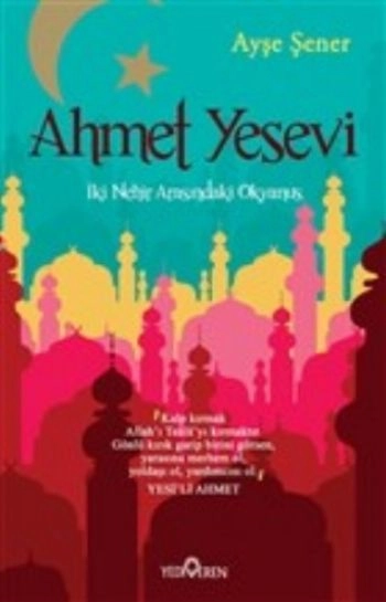 Ahmet Yesevi İki Nehir Arasındaki Okyanus, Ayşe Şener