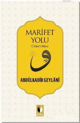 Marifet Yolu; Cilau´L Hatır, Ehil Yayınları