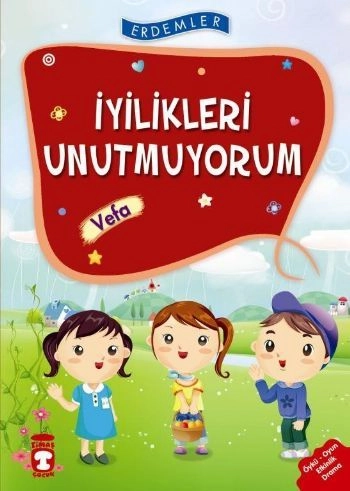 İyilikleri Unutmuyorum Vefa - Erdemler 1