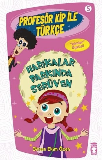 Harikalar Parkında Serüven - Profesör Kip İle Türkçe 1, Birsen Ekim Özen