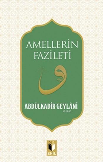 Amellerin Fazileti, Abdülkadir Geylani, Ehil Yayınları