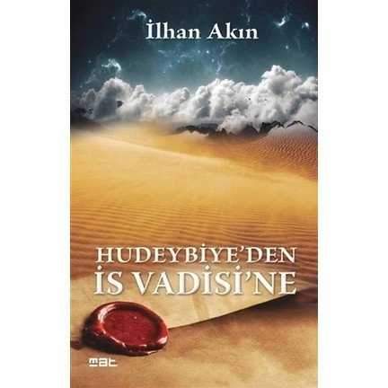 Hudeybiye'den İs Vadisi'ne, İlhan Akın