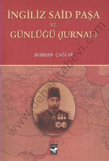 İngiliz Said Paşa ve Günlüğü (Jurnal), Burhan Çağlar