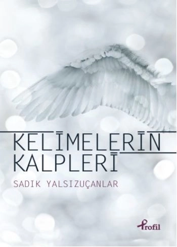 Kelimelerin Kalpleri, Sadık Yalsızuçanlar