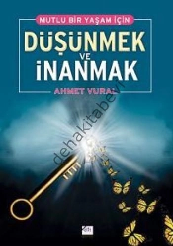Mutlu Bir Yaşam İçin Dşünmek ve İnanmak, Ahmet Vural