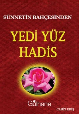 Sünnetin Bahçesinden Yedi Yüz Hadis, Cahit Eriş