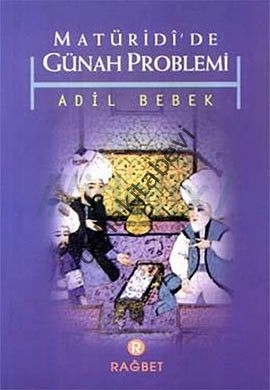 Matüridi'de Günah Problemi, Adil Bebek