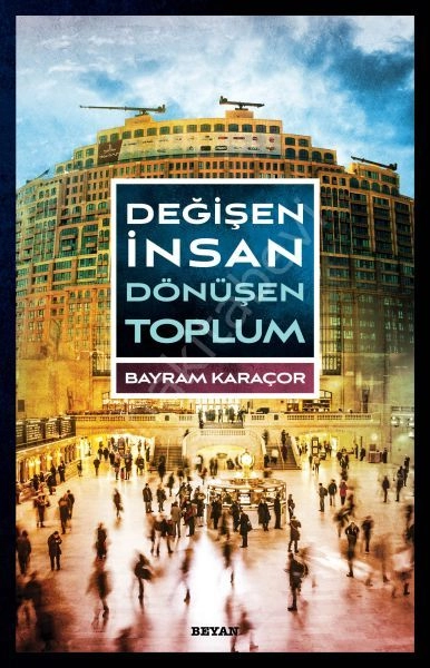 Değişen İnsan Dönüşen Toplum, Bayram Karaçor
