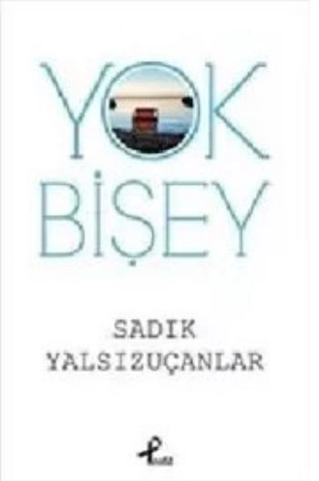 Yokbişey, Sadık Yalsızuçanlar