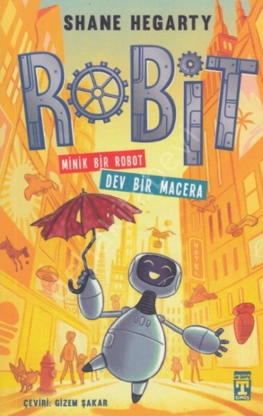 Robit - Minik Bir Robot Dev Bir Macera, Shane Hegarty