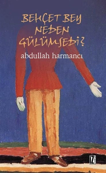 Behçet Bey Neden Gülümsedi?, Abdullah Harmancı