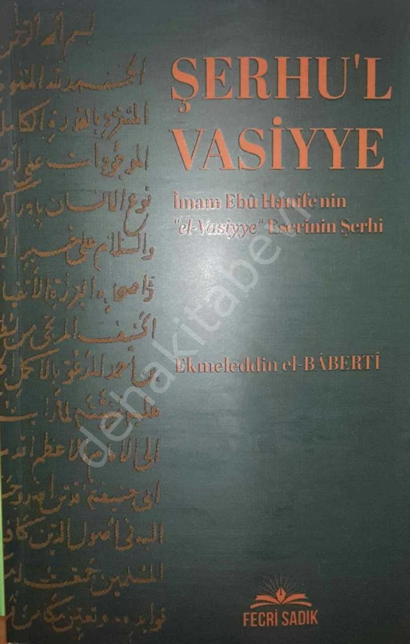 Şerhu'l Vasiyye İmam Ebu Hanife'nin el-Vasiyye Eserinin Şerhi Ekmeleddin el-Baberti