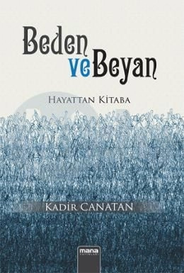 Beden Ve Beyan; Hayattan Kitaba, Mana Yayınları