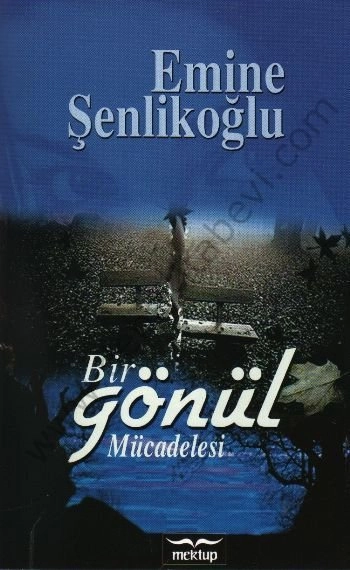 Bir Gönül Mücadelesi, Emine Şenlikoğlu, Mektup Yayınları