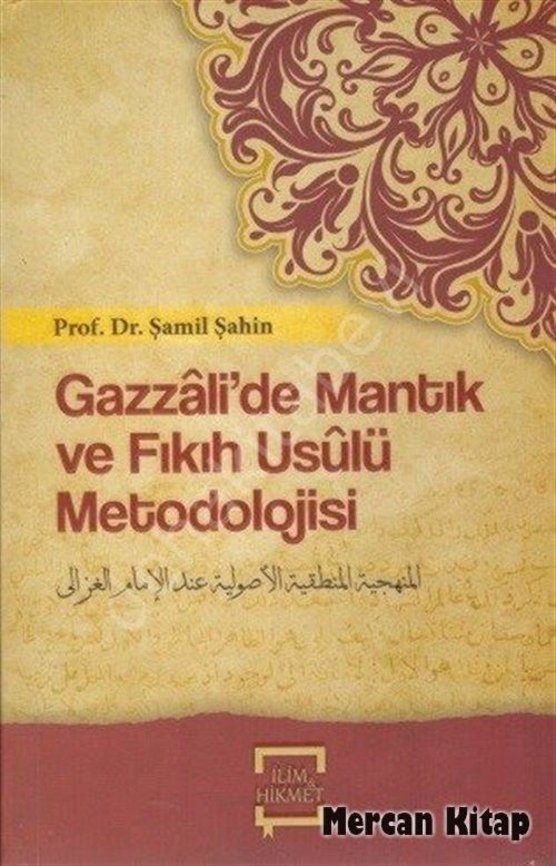Gazzalide Mantık ve Fıkıh Usülü Metodolojisi, İlim Ve Hikmet Yayın