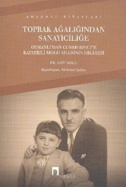 Toprak Ağalığından Sanayiciliğe Osmanlı'dan Cumhuriyet'e Kayserili Molu Ailesinin Hikayesi, Dr. Sait Molu