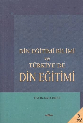 Din Eğitimi Bilimi ve Türkiyede Din Eğitimi, Suat Cebeci