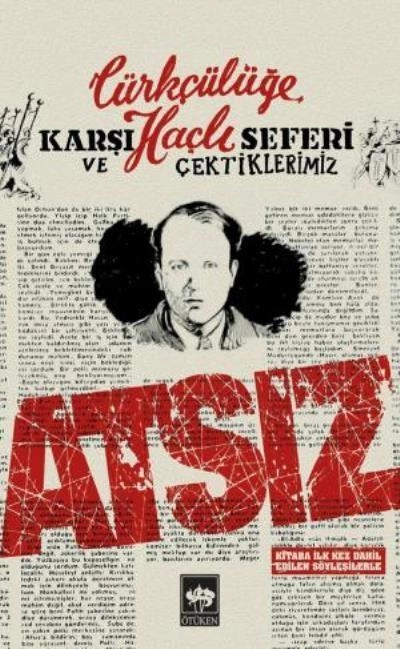 Türkçülüğe Karşı Haçlı Seferi ve Çektiklerimiz, Hüseyin Nihal Atsız