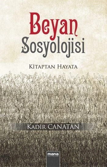 Beyan Sosyolojisi; Kitaptan Hayata, Mana Yayınları