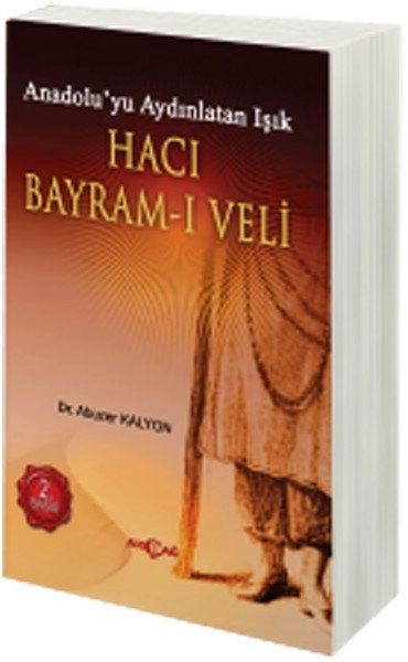 Hacı Bayram ı Veli Anadolu'yu Aydınlatan Işık, Abuzer Kalyon