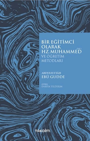 Bir Eğitimci Olarak Hz. Muhammed (sas.) ve Öğretim Metotları, Abdulfettah Ebu Gudde