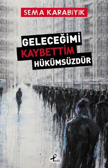 Geleceğimi Kaybettim Hükümsüzdür, Sema Karabıyık
