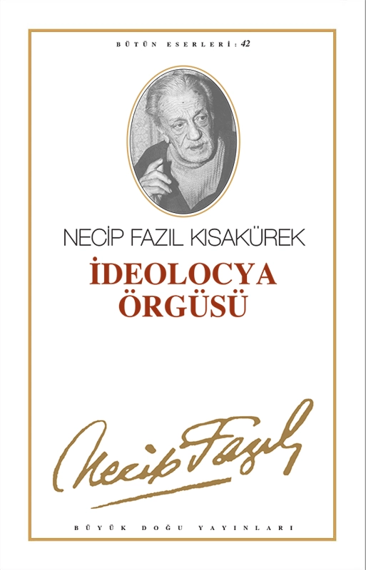 İdeolocya Örgüsü : 36 - Necip Fazıl Bütün Eserleri, Büyük Doğu Yayınları