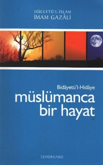 Bidayetül Hidaye - Müslümanca Bir Hayat, İmam Gazali
