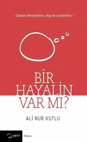 Bir Hayalin Var Mı?, Ali Nur Kutlu