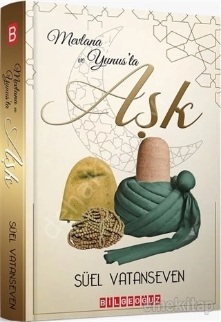 Mevlana Ve Yunus'ta Aşk, Süel Vatanseven