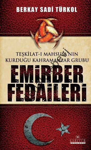 Teşkilat-ı Mahsusa'nın Kurduğu Kahramanlar Grubu Emirber Fedaileri