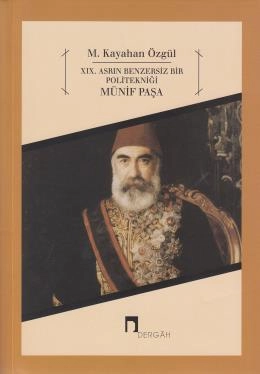 XIX Asrın Benzersiz Bir Politekniği Münif Paşa, M. Kayahan Özgül