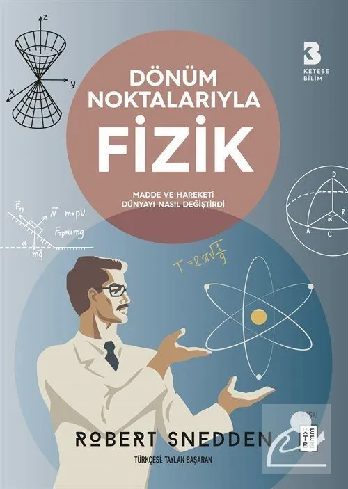 Dönüm Noktalarıyla Fizik, Robert Snedden Ketebe Yayınevi