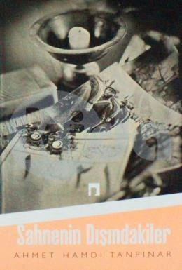 Sahnenin Dışındakiler, Ahmet Hamdi Tanpınar