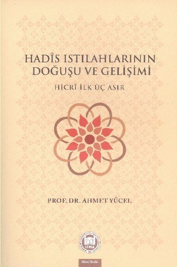 Hadis Istılahlarının Doğuşu ve Gelişimi; Hicri İlk Üç Asır