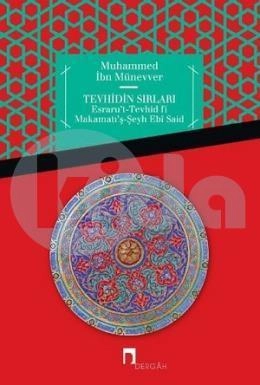 Tevhidin Sırları Esrarut Tevhid fi Makamatış Şeyh Ebi Said, Muhammed ibn Münevver