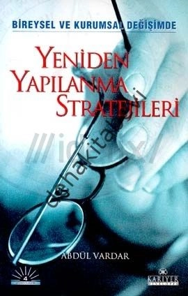 Yeniden Yapılanma Stratejileri Bireysel ve Kurumsal Değişimde, Abdül Vardar