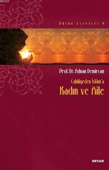 Cahiliyeden İslâm'a Kadın ve Aile, Adnan Demircan