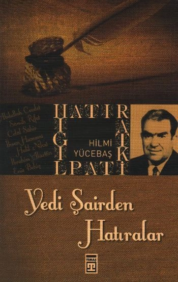 Yedi Şairden Hatıralar, Hilmi Yücebaş