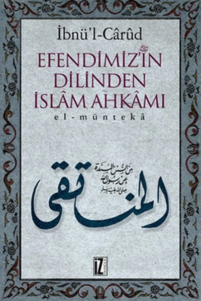 Efendimizin Dilinden İslâm Ahkâmı, El-müntekâ - İbnü´l Cârûd