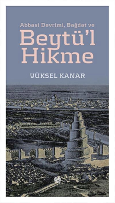 Abbasi Devrimi, Bağdat Ve Beytü´L Hikme, Mahya Yayıncılık