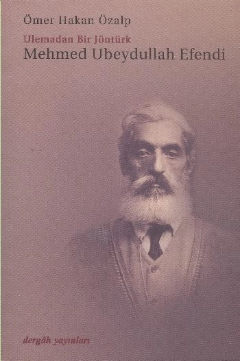 Mehmed Ubeydullah Efendi Ulemadan Bir Jöntürk, Ömer Hakan Özalp
