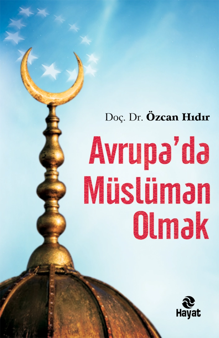 Avrupa da Müslüman Olmak, Doç. Dr. Özcan Hıdır, Hayat Yayınları