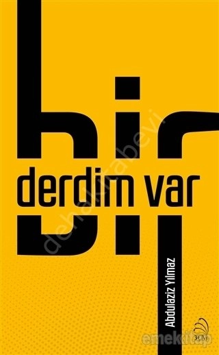 Bir Derdim Var, Abdulaziz Yılmaz