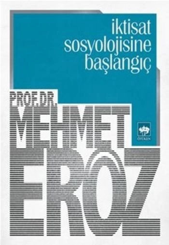 İktisat Sosyolojisine Başlangıç, Mehmet Eröz