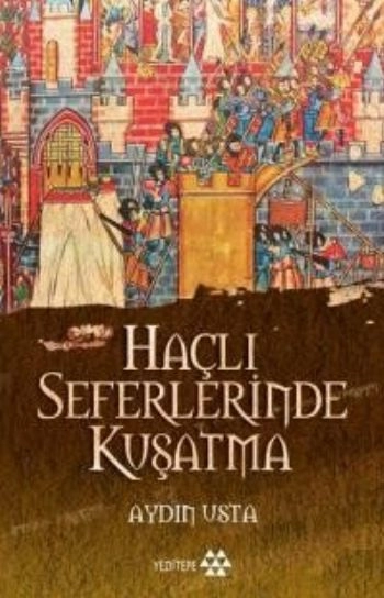 Haçlı Seferlerinde Kuşatma, Aydın Usta
