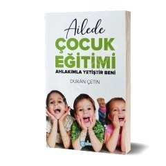 Ailede Çocuk Eğitimi Ahlakımla Yetiştir Beni