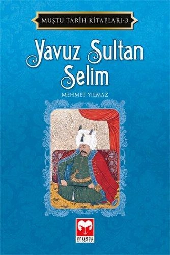 Yavuz Sultan Selim, Mehmet Yılmaz, Muştu Yayınları
