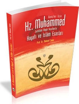 Gençler İçin Hz. Muhammed Sav'in Hayatı ve İslam Esasları, Mehmet Şeker