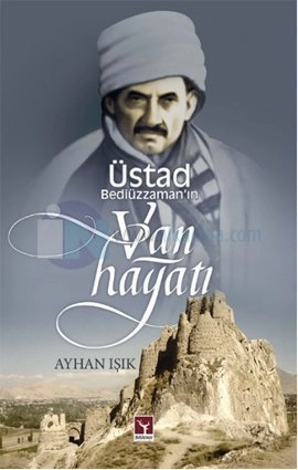 Üstad Bediüzzamanın Van Hayatı, Ayhan Işık